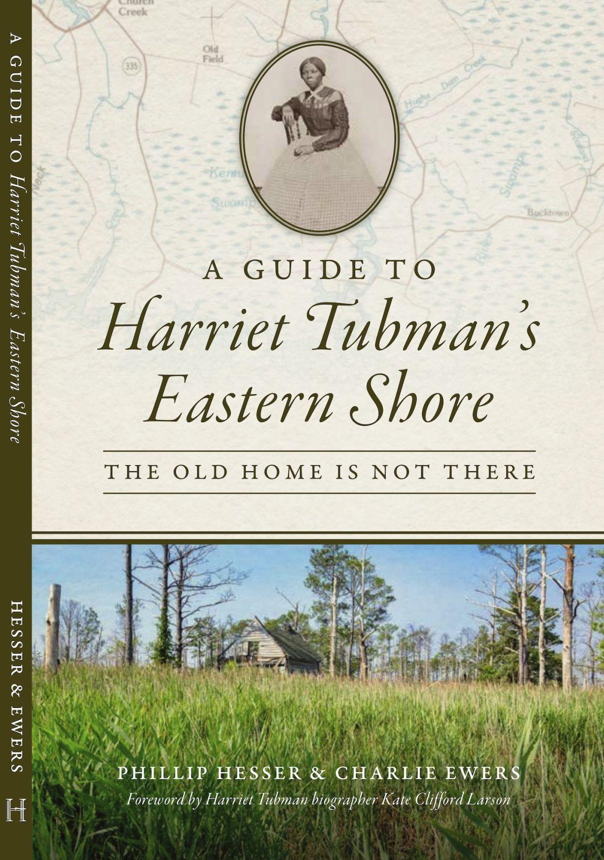 A Guide to Harriet Tubman's Eastern Shore - by Phil Hesser